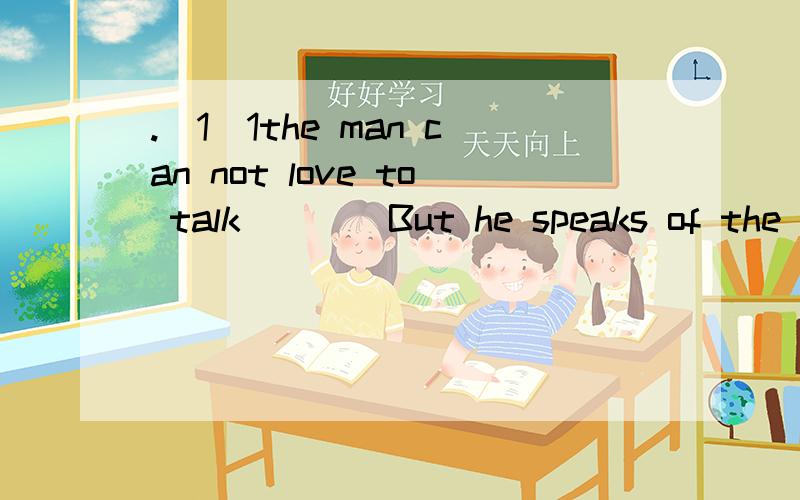.\1\1the man can not love to talk````But he speaks of the words must attain!