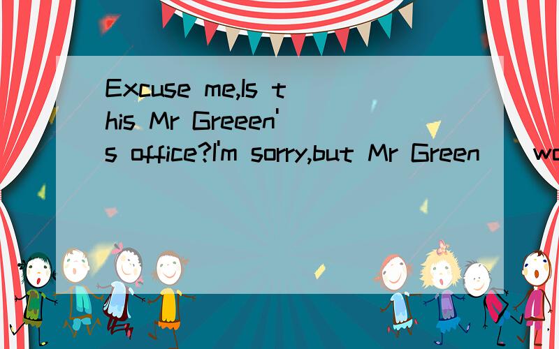 Excuse me,Is this Mr Greeen's office?I'm sorry,but Mr Green _ works here.A.no more B.no longer